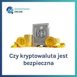 Czy kryptowaluta jest bezpieczna