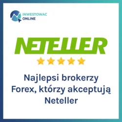 Najlepsi brokerzy Forex, którzy akceptują Neteller