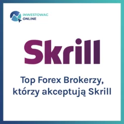 Top Forex Brokerzy, którzy akceptują Skrill